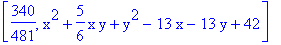 [340/481, x^2+5/6*x*y+y^2-13*x-13*y+42]